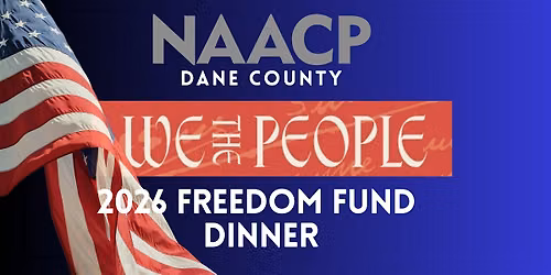 NAACP Dane County 2026 Freedom Fund Dinner "We The People"