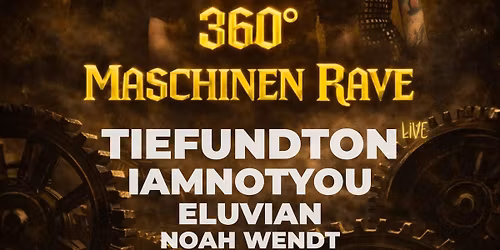 13.03.2026 \ud83d\udda4 360\u00b0 MASCHINEN RAVE \ud83d\udda4 with TIEFUNDTON *live* uvm.