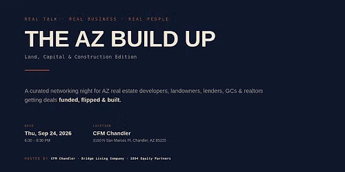 AZ Build Up: Land, Capital & Construction Edition