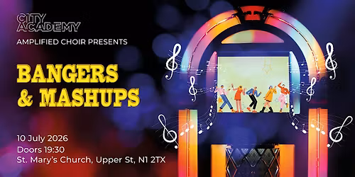 City Academy Amplified Choir | Bangers & Mashups