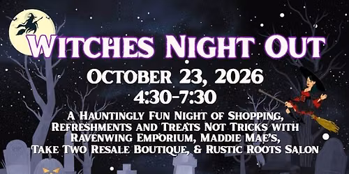 Witches Night Out with Ravenwing Emporium, Maddie Mae's, Take 2 Resale Boutique, & Rustic Roots
