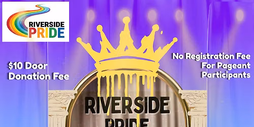\ud83d\udc51 1st Annual Riverside Pride Pageant \ud83d\udc51