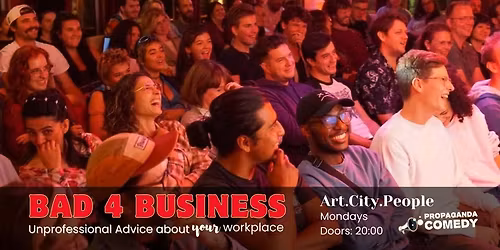 Bad 4 Business: Unprofessional Advice - English Stand Up Comedy Game Show about YOUR workplace