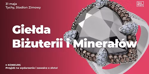 Gie\u0142da Bi\u017cuterii, Minera\u0142\u00f3w i Skamienia\u0142o\u015bci \/ Tychy