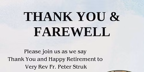 Thank you and happy retirement Very Rev Fr. Peter Struk 