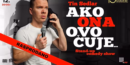 RASPRODANO! Zagreb: "Ako ONA ovo \u010duje..." - Tin Sedlar stand-up show - 15 godina karijere @KNAP