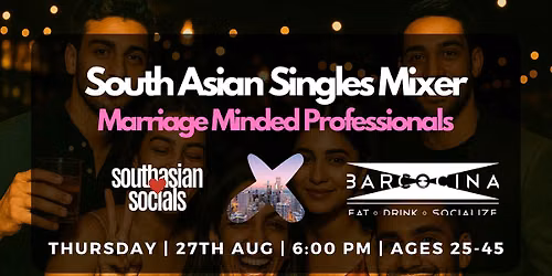 South Asian Singles Mixer for Marriage-Minded Professionals | Ages 25-45