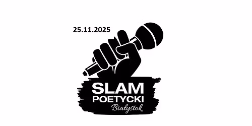 SPECJALNY SLAM POETYCKI BIA\u0141YMSTOKU NA KONIEC ROKU - 25.11. 2025 o 18.00