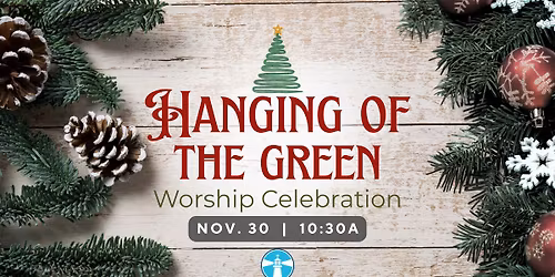 Hanging of the Green Worship Celebration