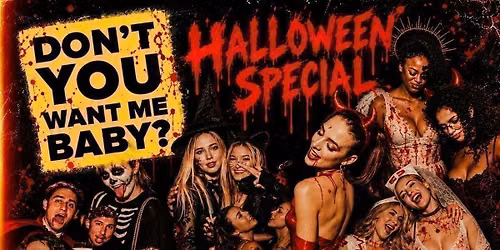 DON'T YOU WANT ME BABY?  HALLOWEEN SPECIAL - PARTY\/THROWBACK\/ POP\/PARTY ANTHEMS