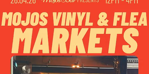 MOJOS VINYL & FLEA MARKETS - Long Weekend Sunday