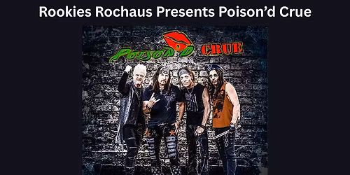 Rochaus Presents Poison'd Crue and Guest Bands The Beautiful Disaster and Boneshaker