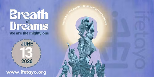 Breath of Dreams -  Ifetayo's 37th Annual Culminating Performance