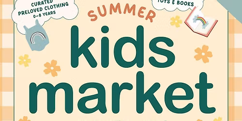 Summer Kids Market - curated and preloved clothes, toys and books!