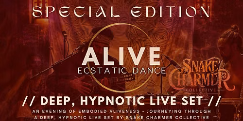 ALIVE Ecstatic Dance \/\/ LIVE with Snake Charmer Collective