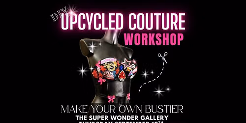 Upcycled Couture Workshop - Create Your Own Bustier