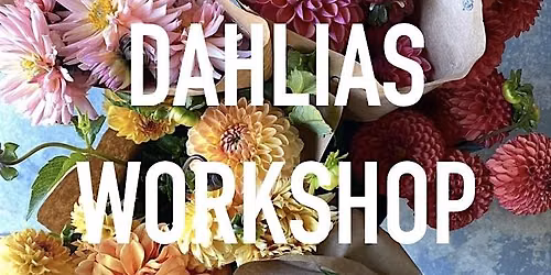Celebrating Dahlias Workshop