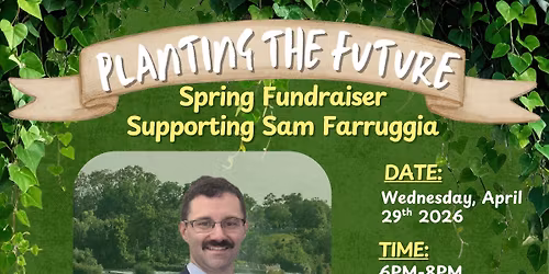 Planting the Future - A Spring Fundraiser Supporting Sam Farruggia