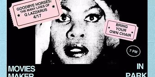 Movies In Maker Park: Goodbye Horses, The Many Lives of Q Lazzarus
