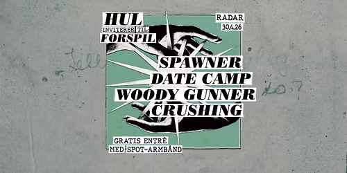 Hul pr\u00e6senterer: Spawner + Crushing + Date Camp + Woody Gunner