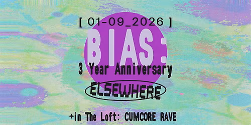 BIAS: 3 Year Anniversary, CUMCORE RAVE