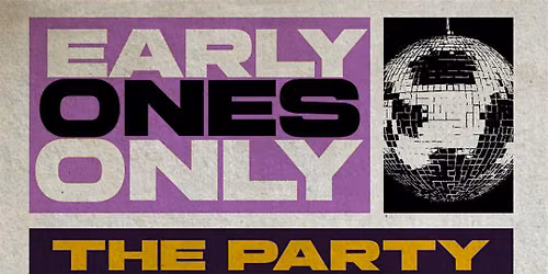 Early Ones Only