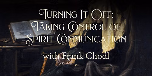 Turning It Off: Taking Control of Spirit Communication