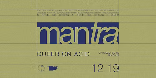 MANTRA: Queer on Acid, Chicago Boys, Janonis