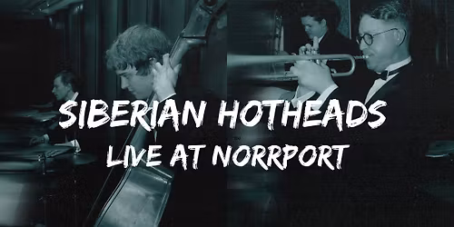 Siberian Hotheads at Norrport!