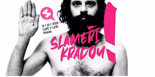 SLAME\u0158I KRADOU! ...a v\u0161ichni div\u00e1ci boduj\u00ed | Praha, Caf\u00e9 V lese | Anatol, Dibi, Ve\u010derka ad.