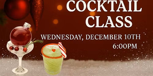 Holiday Cocktail Class: TWO COCKTAIL EXPERIENCES!