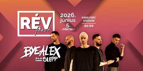 ByeAlex \u00e9s a Slepp koncert | R\u00e9vFeszt | Kir\u00e1lyr\u00e9v (SK)