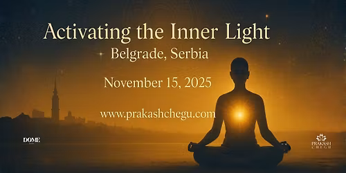 \u2728 Activating the Inner Light \u2013 Belgrade, Serbia \u2728