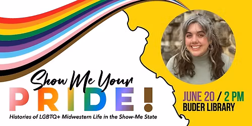 Show Me Your Pride! Histories of LGBTQ+ Midwestern Life in the Show-Me State