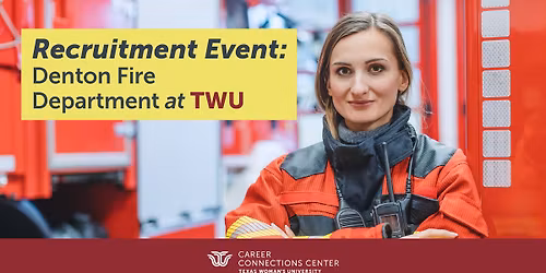 Recruitment Event: Denton Fire Department at TWU