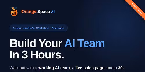 Build Your AI Digital Team in 3 Hours \u2013 Hands-On Workshop for Cochrane Entrepreneurs