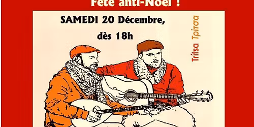 F\u00eate anti-noel : r\u00e9galade (repas \u00e0 prix libre) & concert de Rebetiko Tritsa