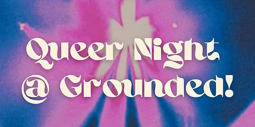 Queer Night @ Grounded! 