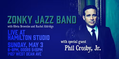 SOLD OUT! Zonky Jazz Band at Hamilton Studio with special guest, Phil Crosby, Jr.