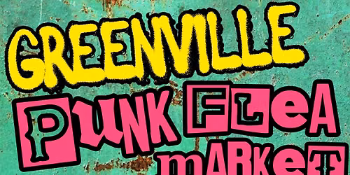 GREENVILLE PUNK FLEA MARKET