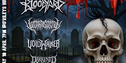 Bloodyard, Vulgar Dissection, Voidwalker, Darkened Void