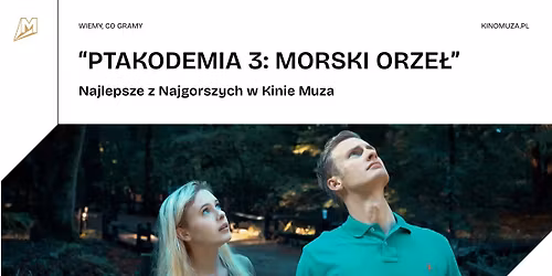 "PTAKODEMIA 3: MORSKI ORZE\u0141" | Najlepsze z Najgorszych | Pokazy specjalne w Kinie Muza