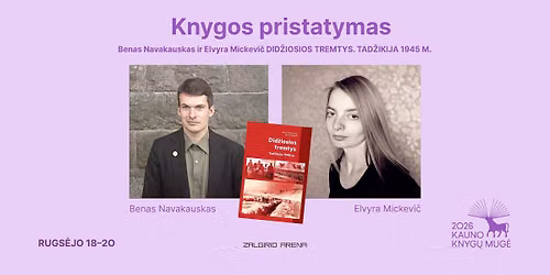Beno Navakausko ir Elvyros Mickevi\u010d knygos \u201eDid\u017eiosios tremtys. Tad\u017eikija, 1945 m.\u201c pristatymas