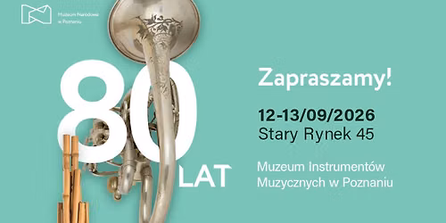 80 lat Muzeum Instrument\u00f3w Muzycznych w Poznaniu