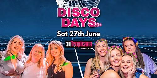 Disco Days - 27th June \ud83e\udea9 Edinburgh