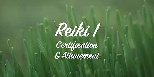 Reiki 1 Certification & Attunement