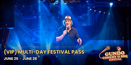 Gundo Comedy & BBQ  \/\/ VIP - MULTI DAY FESTIVAL PASS