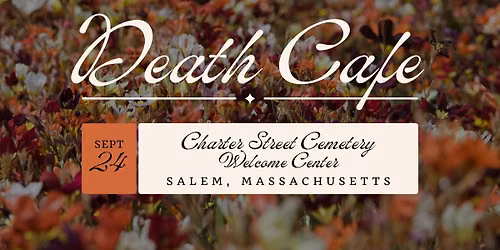 Death Cafe ~ Salem, MA