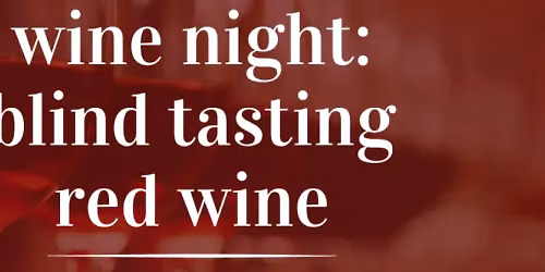 Blind Tasting: Red Wine!