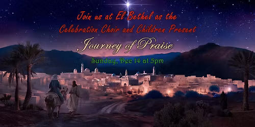 Journey of Praise - Presented by the El Bethel Celebration Choir and Children
